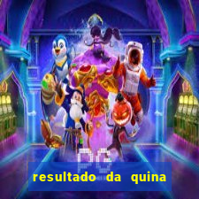 resultado da quina giga sena